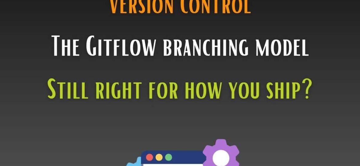 Gitflow branching model explained, and when to use a simpler git branching strategy instead.