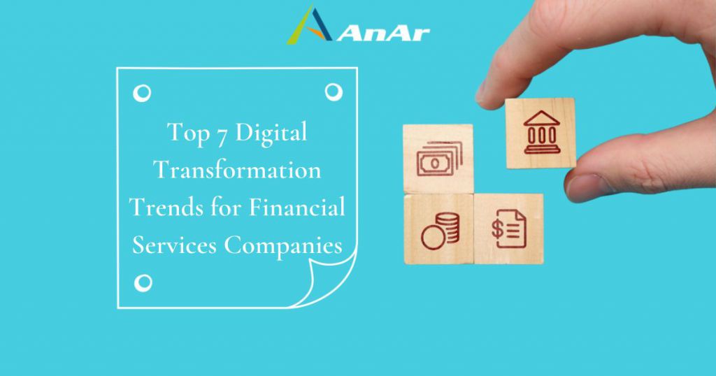 Top 7 digital transformation trends for financial services companies