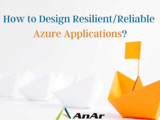 How to design Resilient and Reliable Azure Applications?