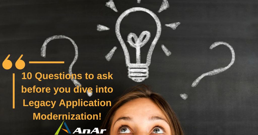 10 Questions to ask before you dive into Legacy Application Modernization on AnArSolutions