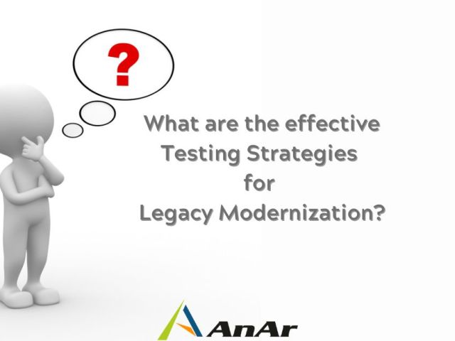 What are the effective Testing Strategies for Application Modernization