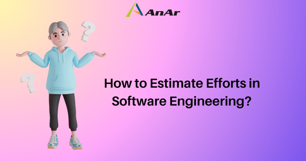 Effort Estimation in software engineering-by-anarsolutions