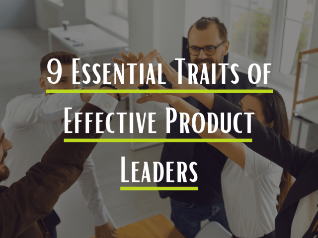 Trait of Effective Product Leaders