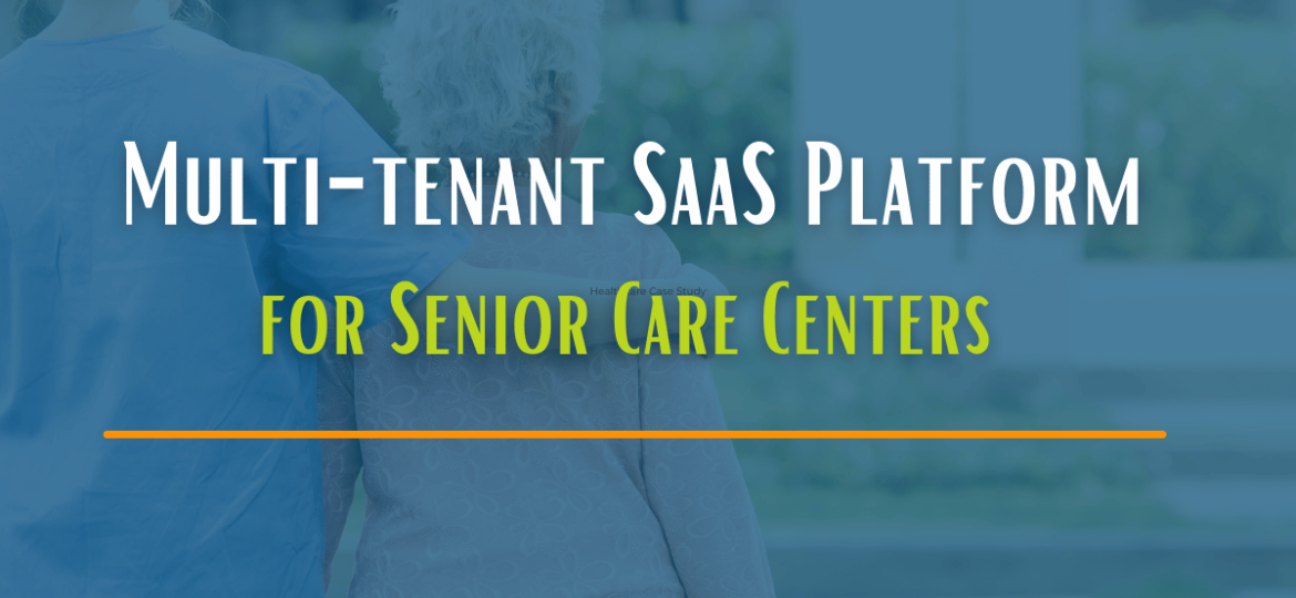 A-Case-Study-on-how-AnAr-Solutions-Multi-Tenant-SaaS-Platform-Transformed-Senior-Care