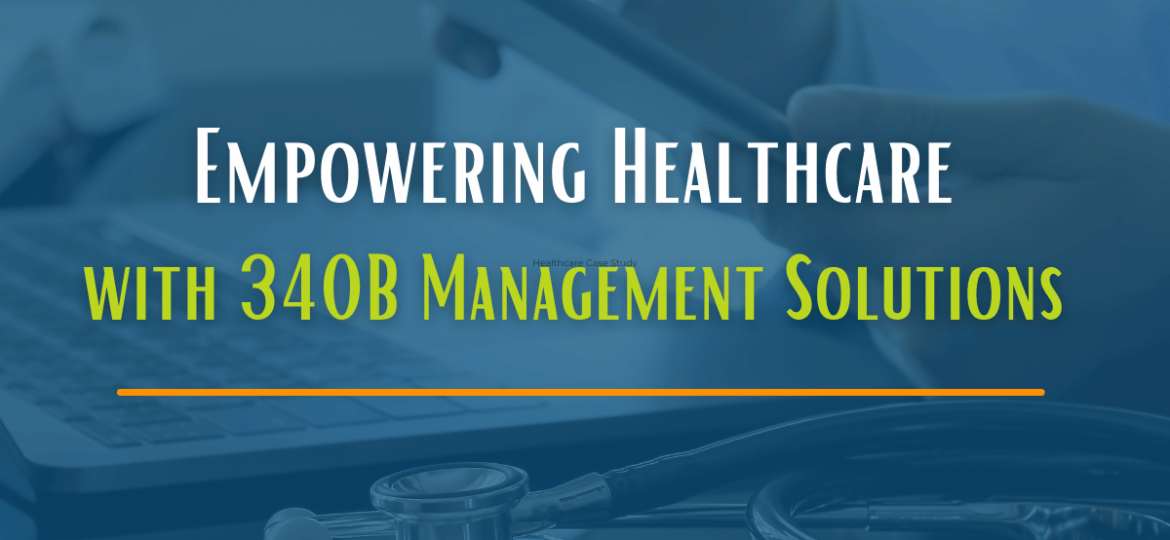 Empowering-Healthcare-with-Advanced-340B-Management-Solutions