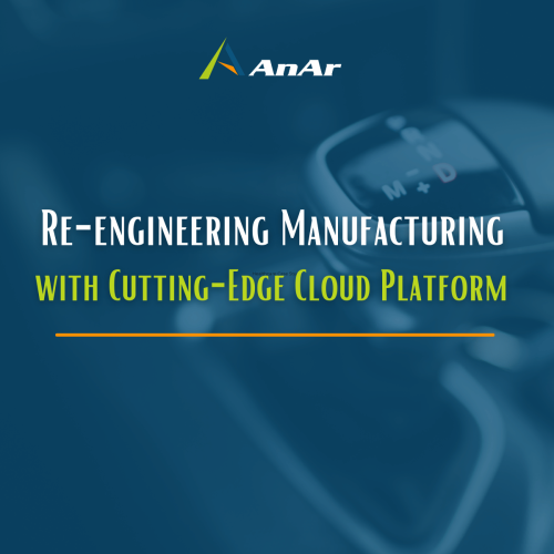 Re-engineering Manufacturing with Cutting Edge Cloud Platform