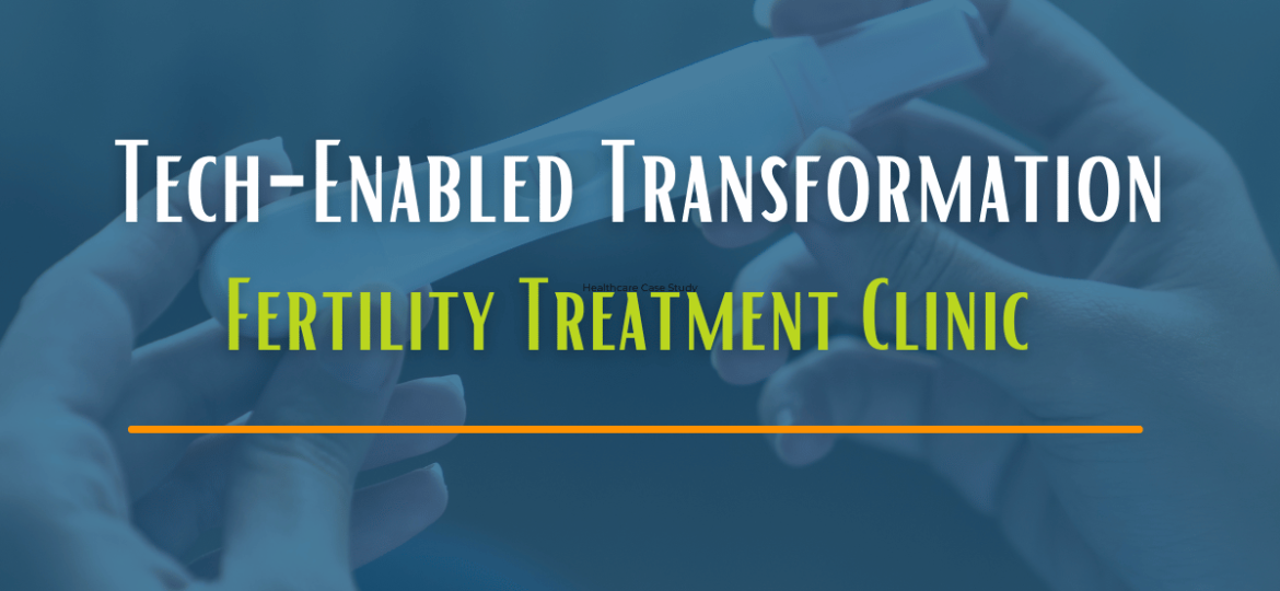 Tech-Enabled-Transformation-Fertility-Treatment-Clinic