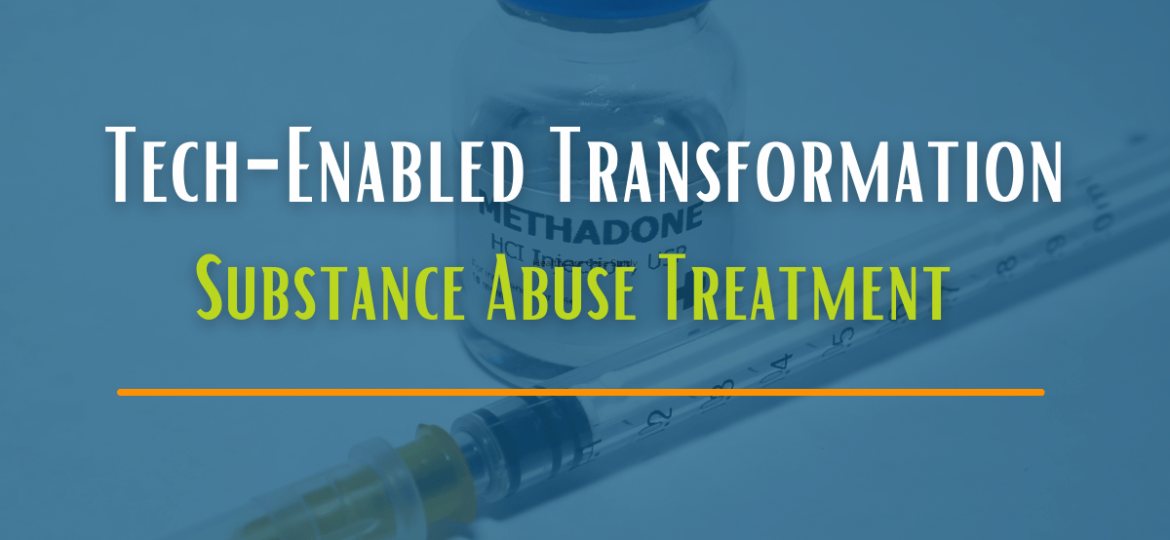 Tech-Enabled-Transformation-Substance-Abuse-Treatment-Clinics