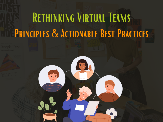 Rethinking Virtual Teams - Principles & Actionable Best Practices